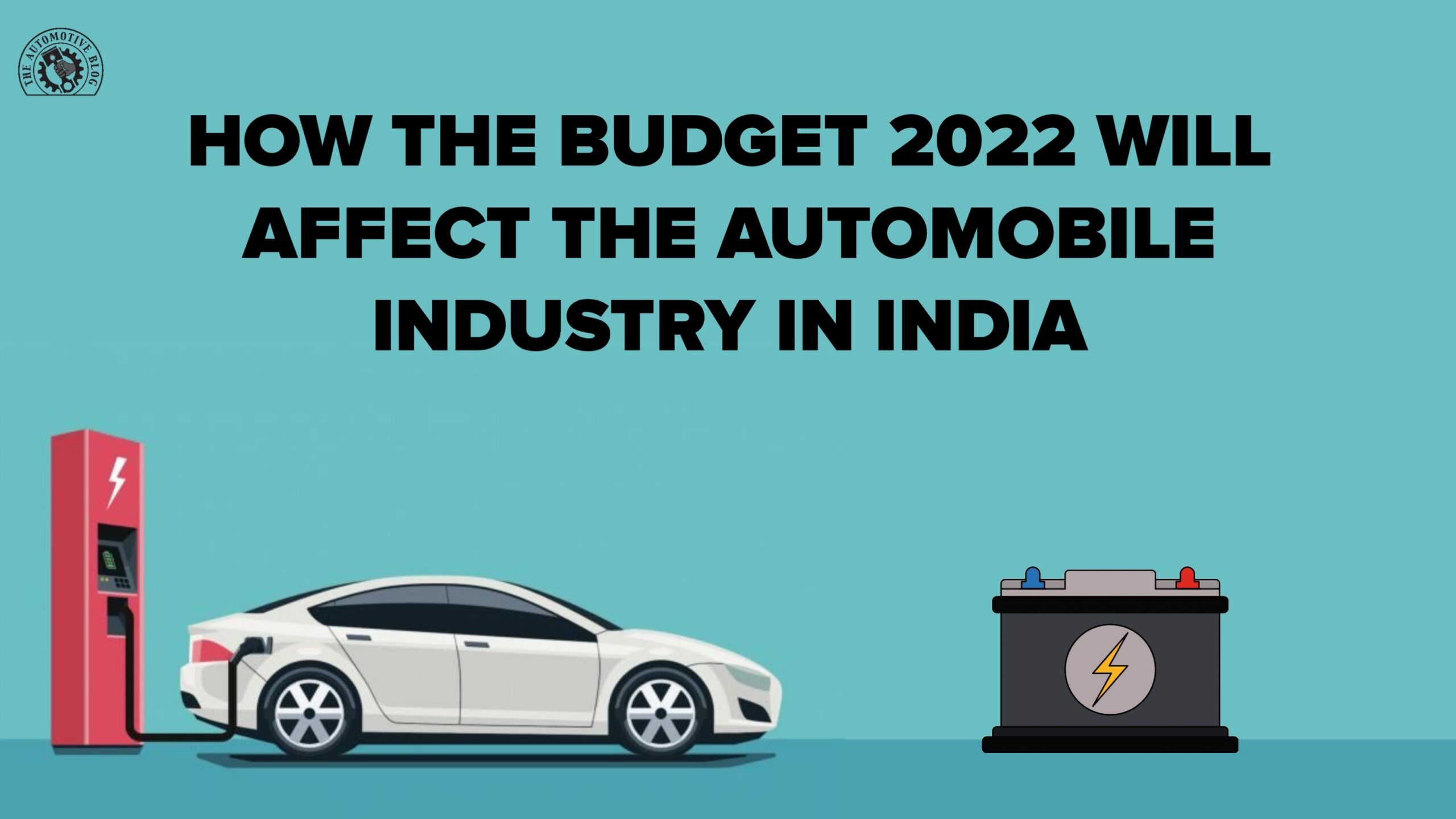 Here’s how the Budget 2022 will affect the Automobile Industry in India