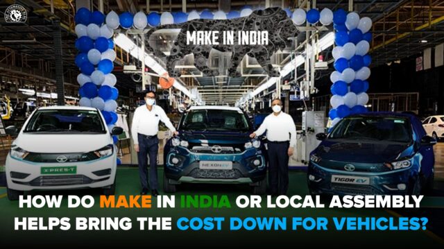 How do make in India or local assembly helps bring the cost down for vehicles?
